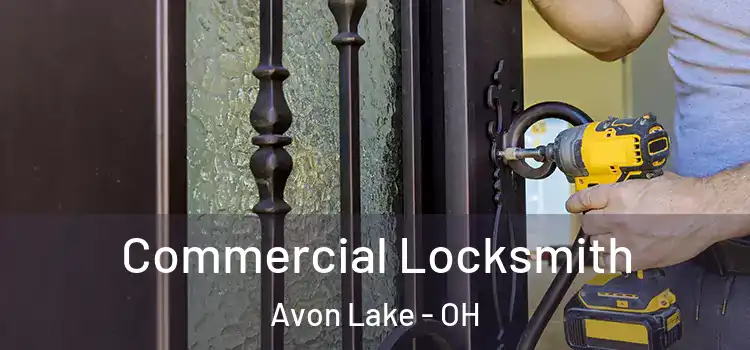 Commercial Locksmith Avon Lake - OH